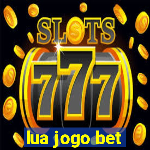 lua jogo bet